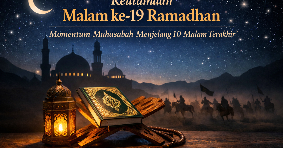 Keutamaan Malam ke-19 Ramadhan: Momentum Muhasabah Menjelang 10 Malam Terakhir