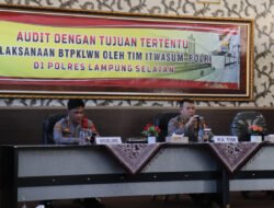 Ada Apa? Itwasum Polri Melakukan Audit Dua Polres di Lampung